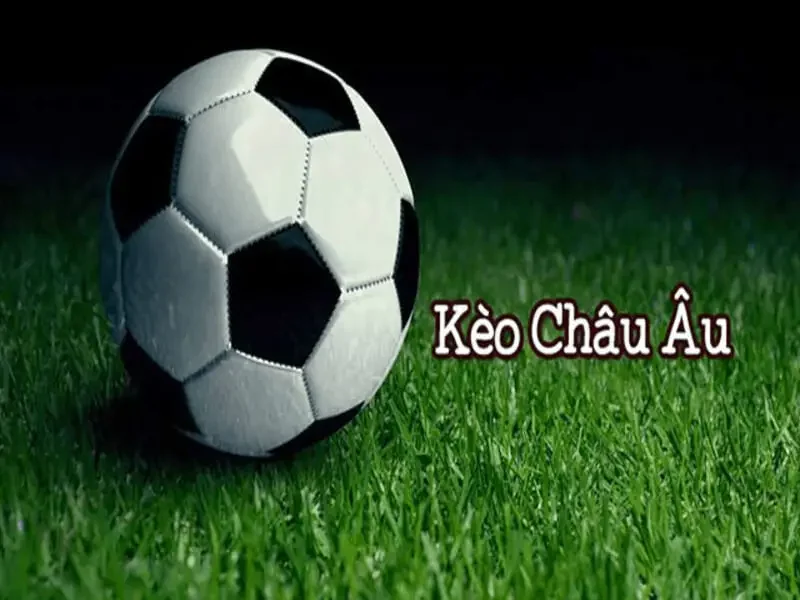 Tổng quan về kèo Châu Âu (1x2)