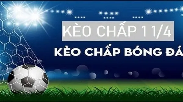 Cách đọc và hiểu kèo 1 1/4