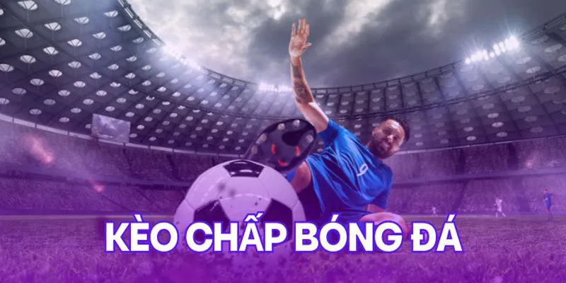 Cách đọc và hiểu kèo chấp âm chính xác