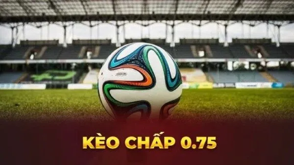 Kèo tài xỉu 0.75 là gì?