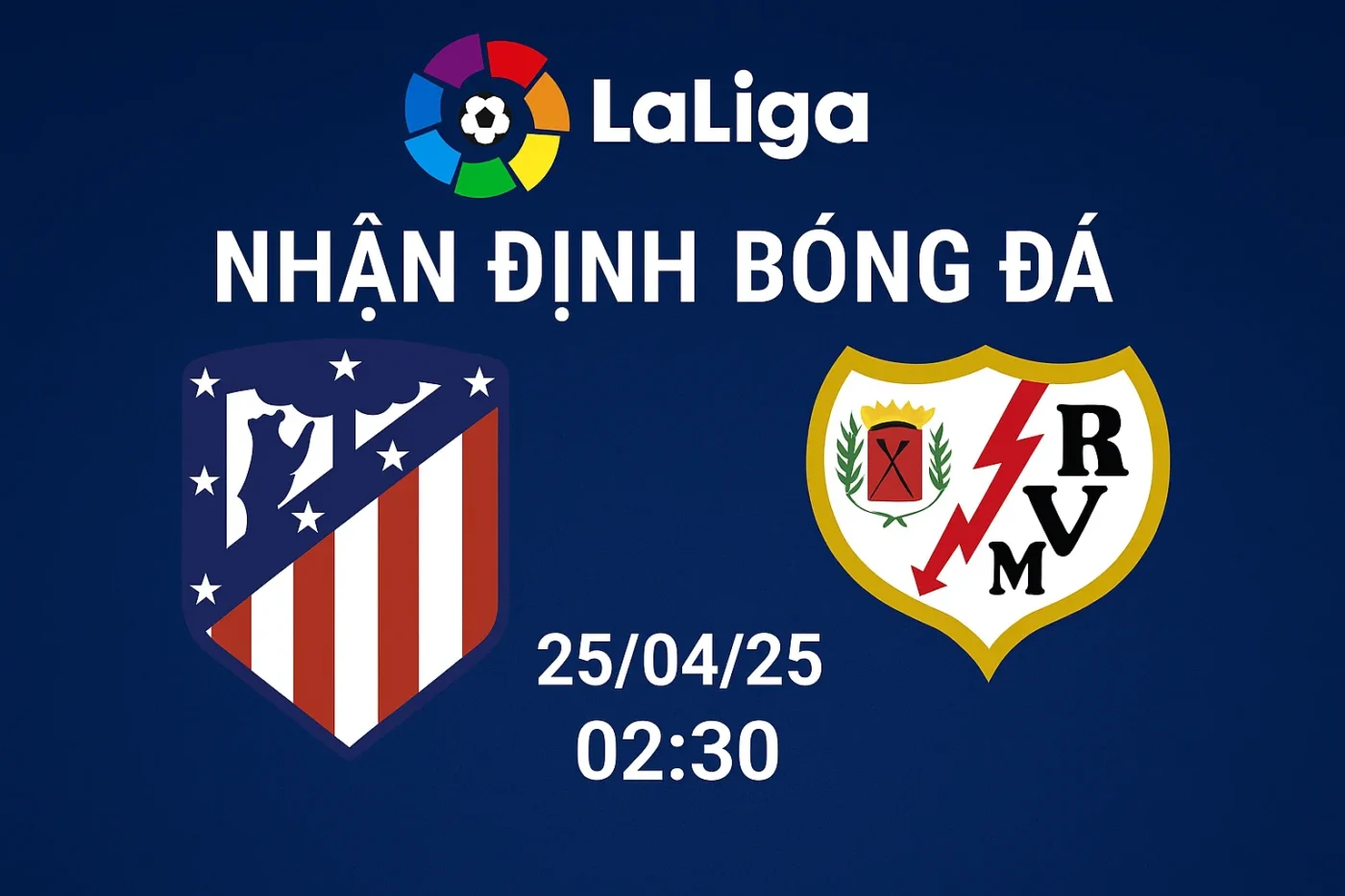 Soi kèo Atletico Madrid vs Rayo Vallecano, 02h30 ngày 25/04/25