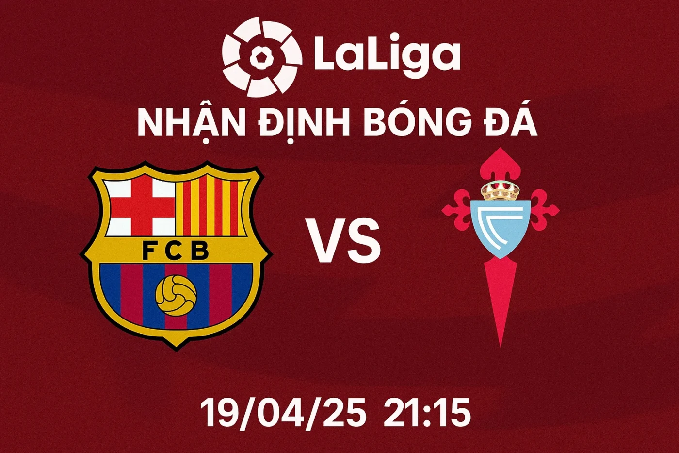Nhận định bóng đá Barcelona vs Celta Vigo, 21h15 ngày 19/04/25