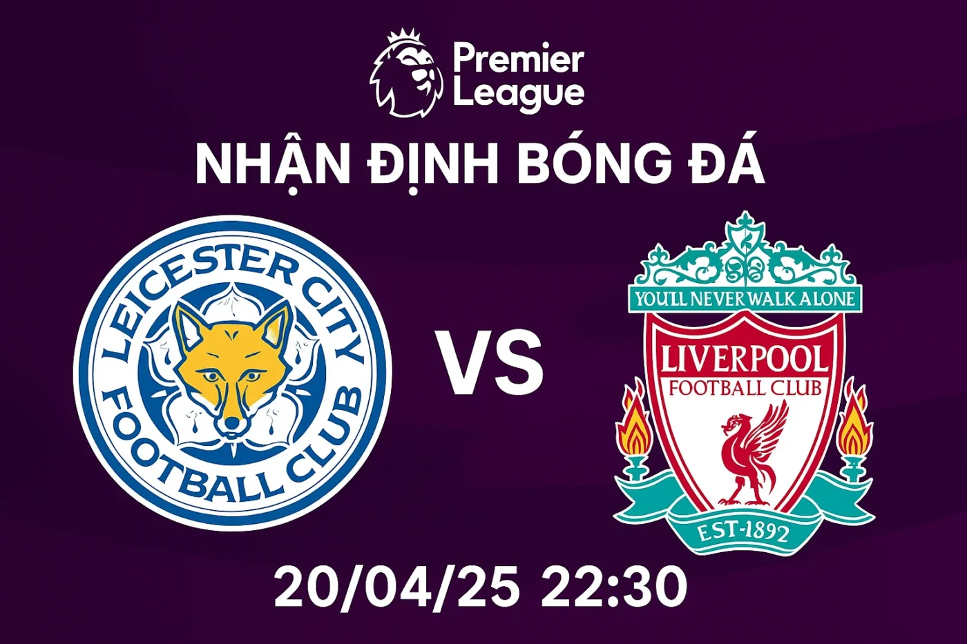 Nhận định bóng đá Leicester City vs Liverpool, 22h30 ngày 20/04/25