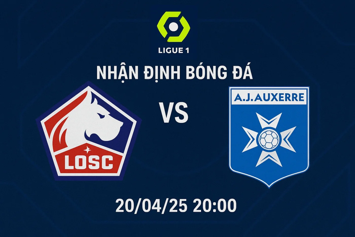 Nhận định bóng đá Lille vs Auxerre, 20h00 ngày 20/04/25