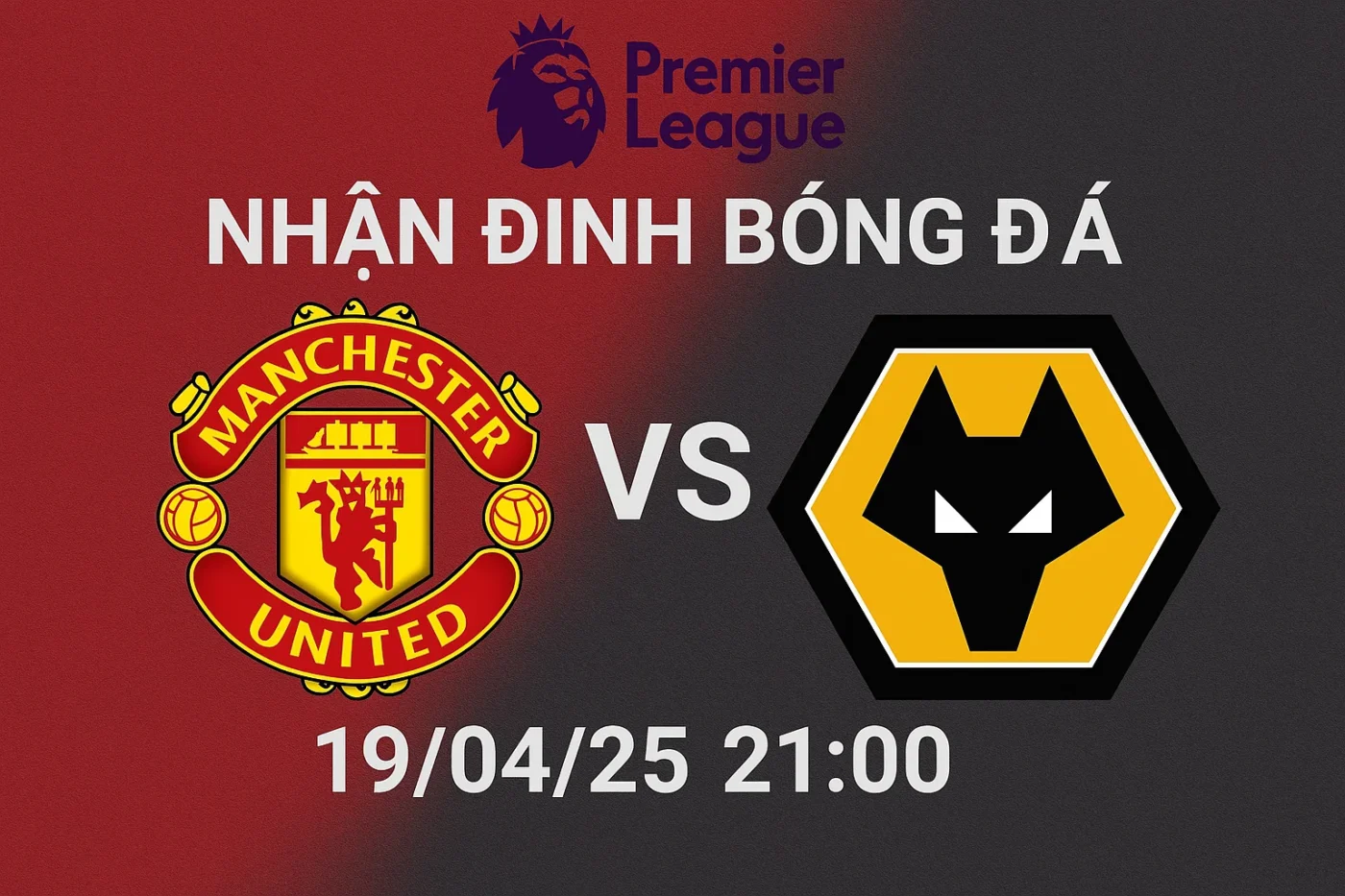 Nhận định bóng đá Man Utd vs Wolverhampton, 21h00 ngày 19/04/25