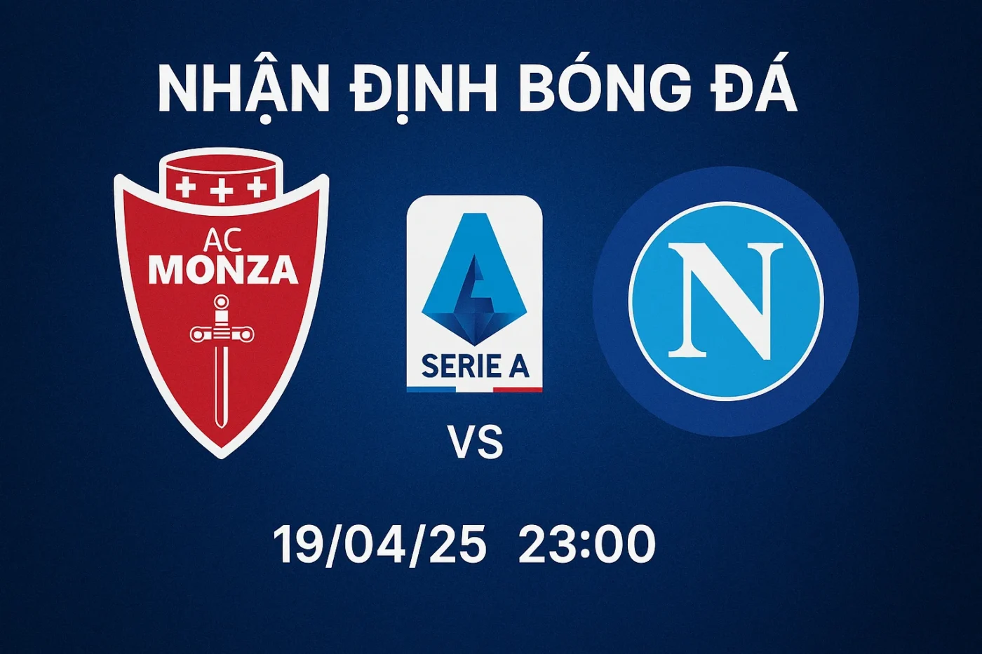 Nhận định bóng đá Monza vs Napoli, 23h00 ngày 19/04/25