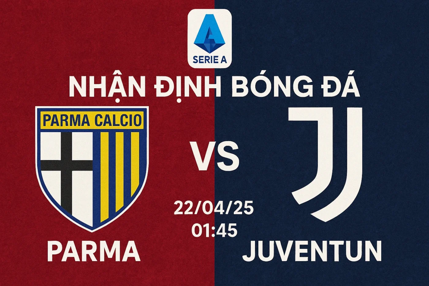 Nhận định bóng đá Parma vs Juventus, 01h45 ngày 22/04/25