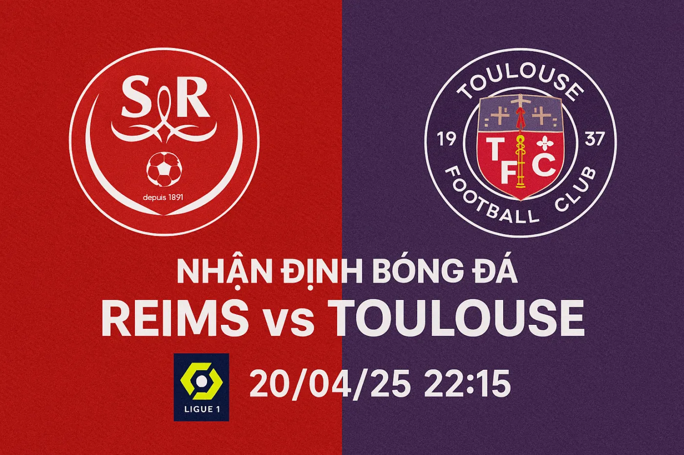 Nhận định bóng đá Reims vs Toulouse, 22h15 ngày 20/04/25