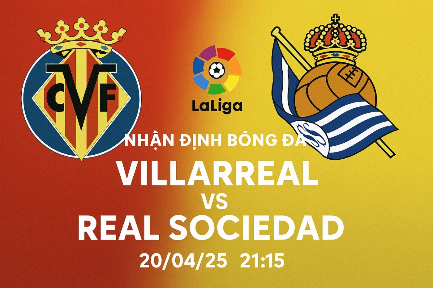 Nhận định bóng đá Villarreal vs Real Sociedad, 21h15 ngày 20/04/25