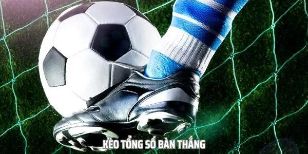 Kèo số bàn thắng